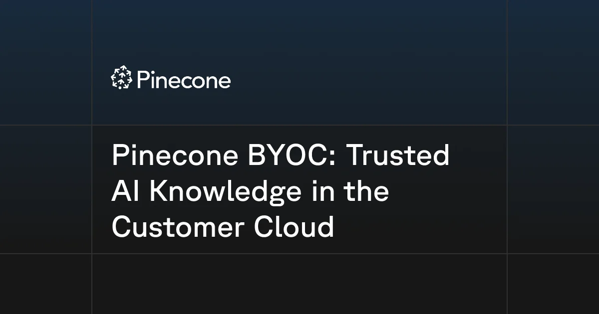 Pinecone Expands AI Infrastructure with BYOC for Enhanced Data Security